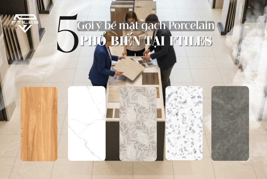 Gạch Porcelain FTILES ứng dụng cho mọi không gian sống