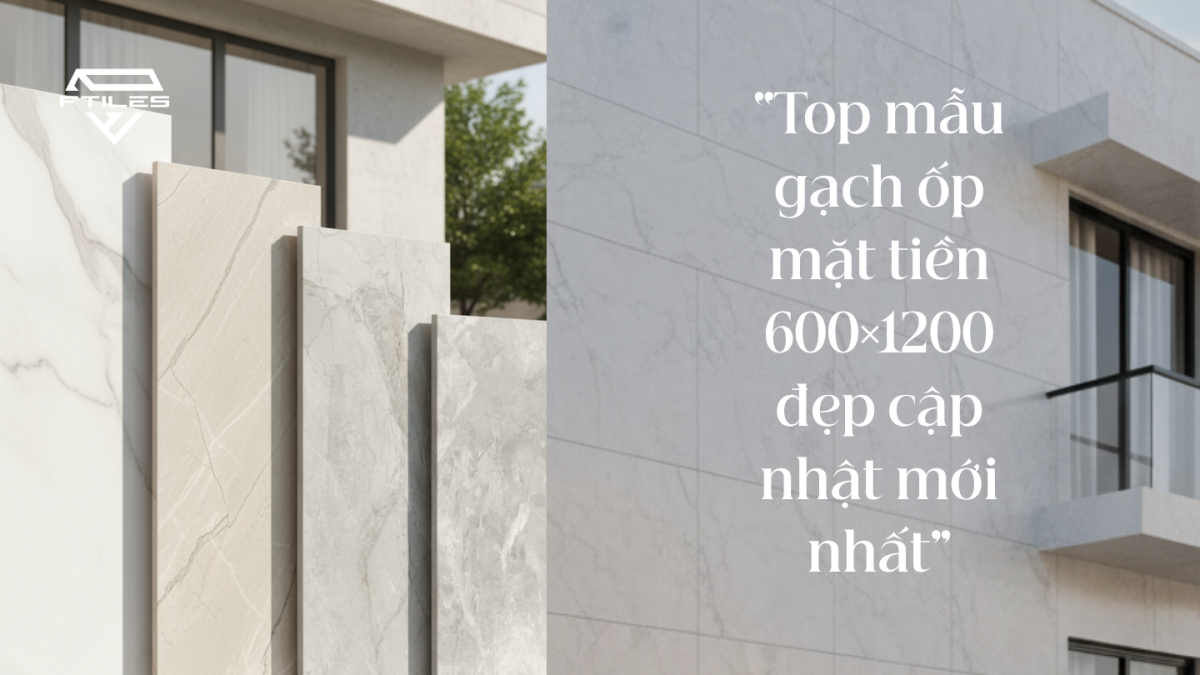 Top mẫu gạch ốp mặt tiền 600×1200mm đẹp cập nhật mới nhất